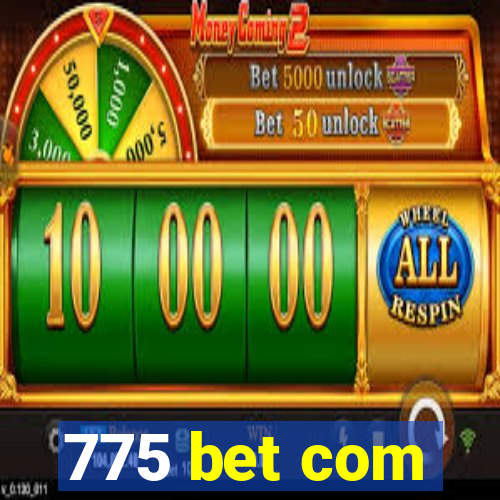 775 bet com